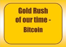 Gold Rush of Our Time - Bitcoin